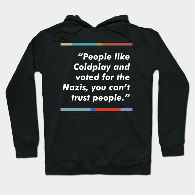 Peep Show Typography Quote Tribute Design Hoodie by DankFutura